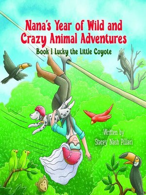 cover image of Nana's Year of Wild and Crazy Animal Adventures, Book 1 Lucky the Little Coyote
